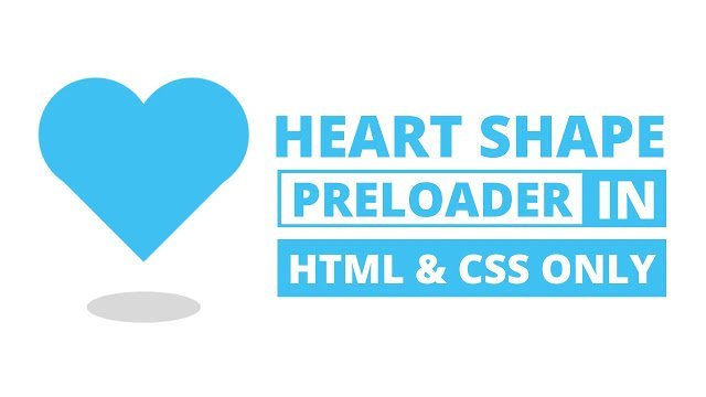 Heart Shape Preloader in HTML & CSS Heart Shape Preloader in HTML & CSS